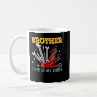 Brother Fixer Of All Things Funny Mechanic Enginee Coffee Mug