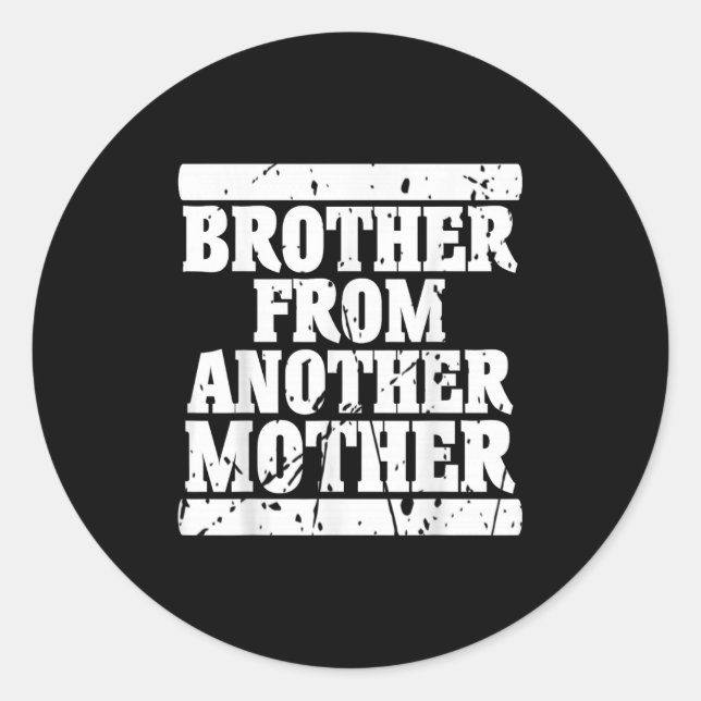 Brother From Another Mother Friendship Quotes Dist Classic Round Sticker (Front)