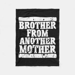 Brother From Another Mother Friendship Quotes Dist Fleece Blanket