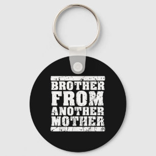 Brother From Another Mother Friendship Quotes Dist Key Ring