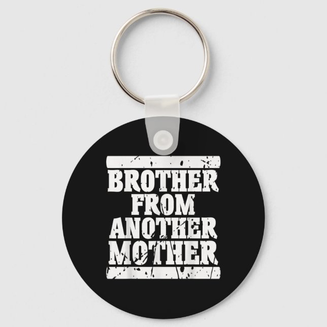 Brother From Another Mother Friendship Quotes Dist Key Ring (Front)
