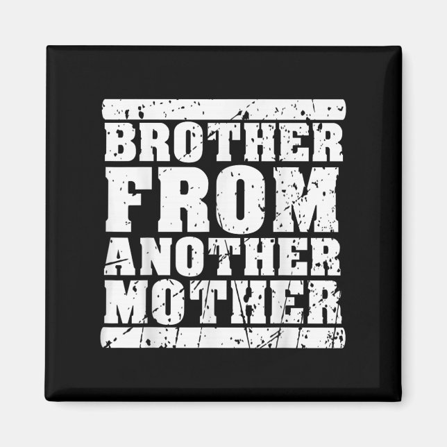 Brother From Another Mother Friendship Quotes Dist Magnet (Front)