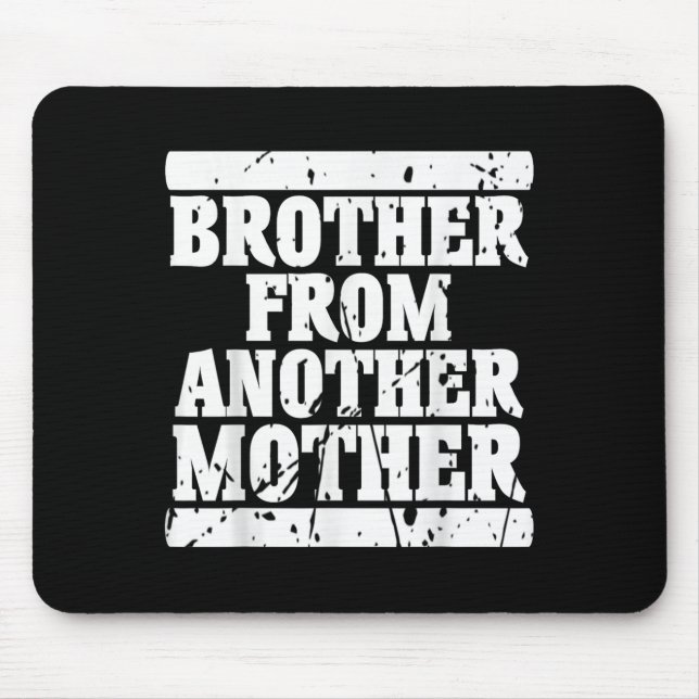 Brother From Another Mother Friendship Quotes Dist Mouse Mat (Front)