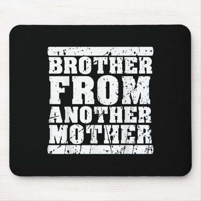 Brother From Another Mother Friendship Quotes Dist Mouse Mat (Front)