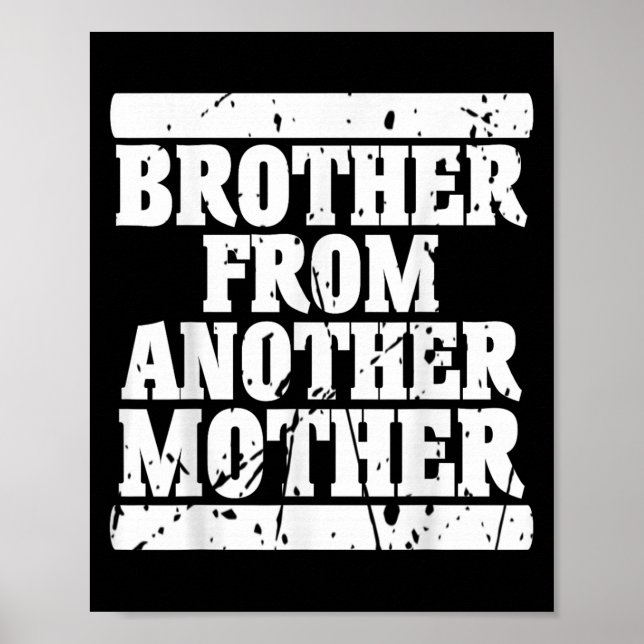 Brother From Another Mother Friendship Quotes Dist Poster (Front)