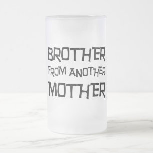 Brother From Another Mother Frosted Glass Beer Mug