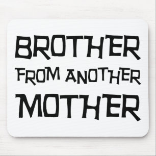 Brother From Another Mother Mouse Mat