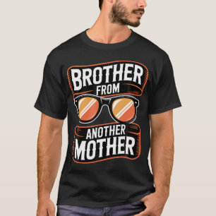 Brother From Another Mother Shades T-Shirt
