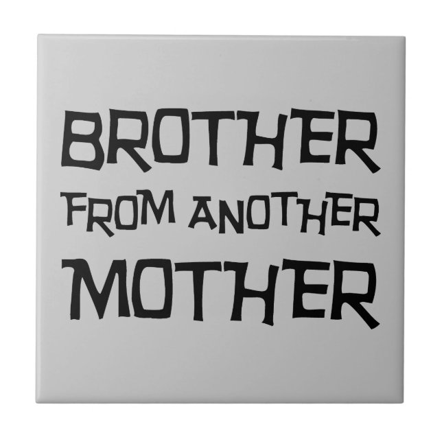 Brother From Another Mother Tile (Front)