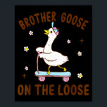 Brother Goose On The Loose Funny Birthday Matching Poster<br><div class="desc">Brother Goose On The Loose Funny Birthday Matching Family</div>