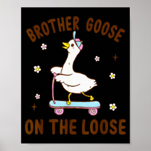 Brother Goose On The Loose Funny Birthday Matching Poster