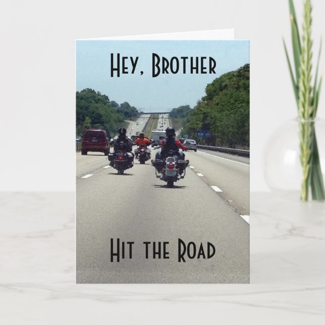 **BROTHER** HIT THE ROAD=MOTORCYCLE STYLE BIRTHDAY CARD (Front)
