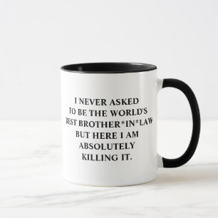 Brother I Never Asked To Be World's Best Brother  Mug