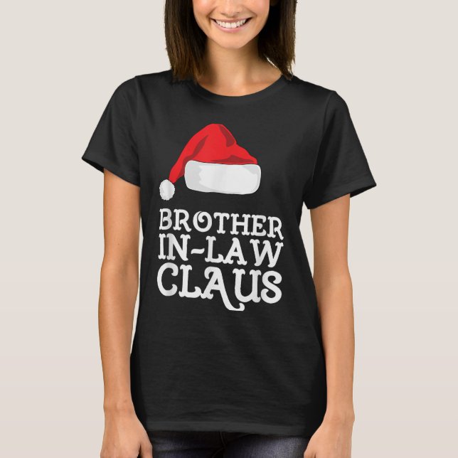 Brother-in-law Claus Christmas Santas Pajama Famil T-Shirt (Front)