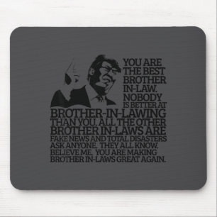 Brother In-law Gift Funny Trump Quote Brother In-l Mouse Mat