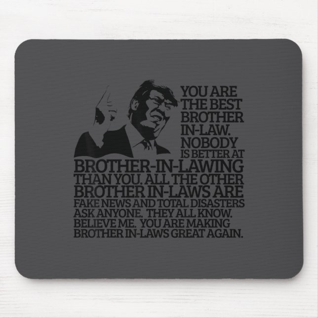 Brother In-law Gift Funny Trump Quote Brother In-l Mouse Mat (Front)