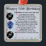 Brother in Law Poem 50th Birthday Metal Tree Decoration<br><div class="desc">A great gift for a brother in law on his 50th birthday</div>
