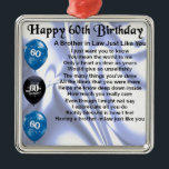 Brother in Law Poem 60th Birthday Metal Tree Decoration<br><div class="desc">A great gift for a brother in law on his 60th birthday</div>