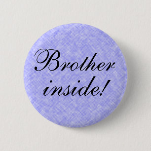BROTHER inside! any Text 6 Cm Round Badge