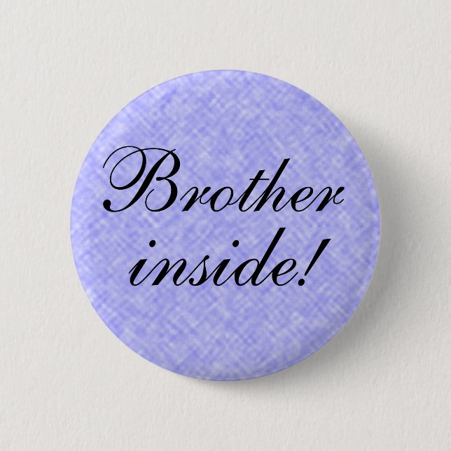BROTHER inside! any Text 6 Cm Round Badge (Front)