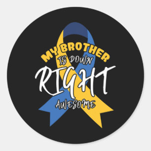Brother Is Down Right Awesome Down Syndrome Awaren Classic Round Sticker