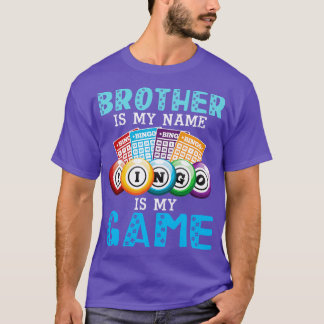 Brother Is My Name Bingo Is My Game Happy Father D T-Shirt