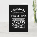 Brother January 1980 40th Birthday Gift Card<br><div class="desc">The perfect 40th birthday gift idea for your brother or bro. Ideal for Men who were born in January 1980,  are turning 40 years old and have a sibling family member. Smart present for him.</div>