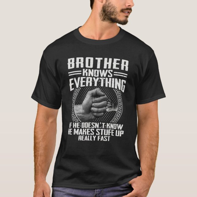 Brother Knows Everything If He Doesnu2019t Know Fa T-Shirt (Front)