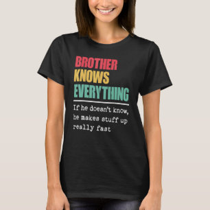 Brother Knows Everything Proud Best Greatest Bro T-Shirt
