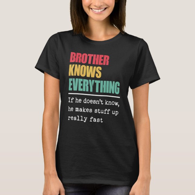 Brother Knows Everything Proud Best Greatest Bro T-Shirt (Front)