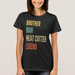Brother Man Meat Cutter Legend T-Shirt