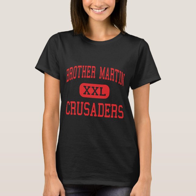 Brother Martin Crusaders High New Orleans _1  T-Shirt (Front)