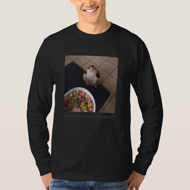 Brother May I Have Some Loops T-Shirt (Front)