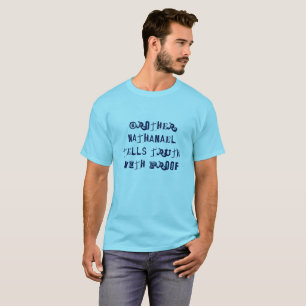 Brother  Nathanael Tells Truth With PROOF T-Shirt
