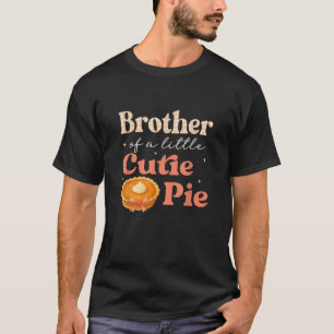 Brother Of A Little Cutie Pumpkin Pie Birthday Gir T-Shirt