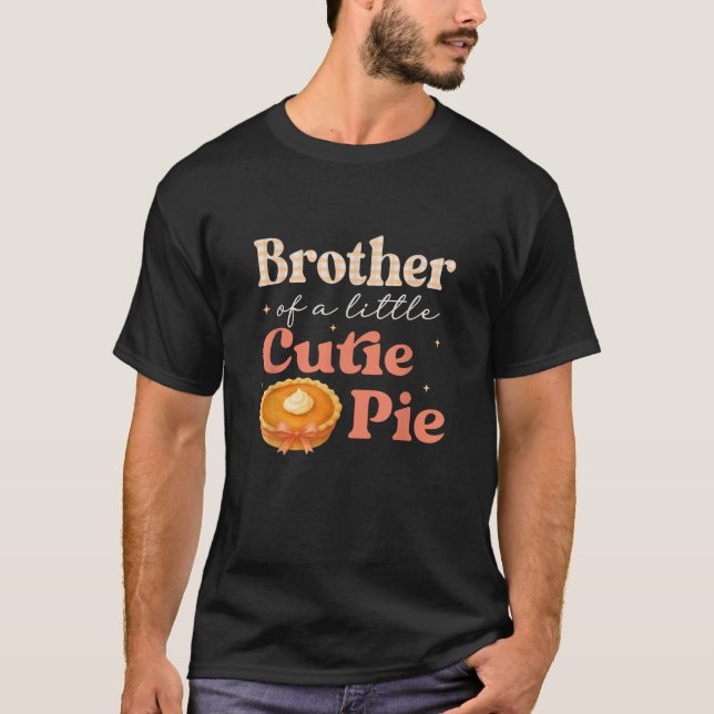 Brother Of A Little Cutie Pumpkin Pie Birthday Gir T-Shirt (Front)
