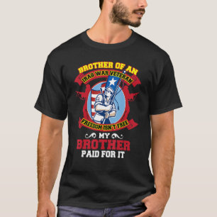 Brother Of An Iraq War Veteran Freedom Isnu2019t F T-Shirt