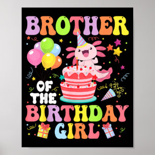 Brother Of The Birthday Axolotl Girl Family Party  Poster