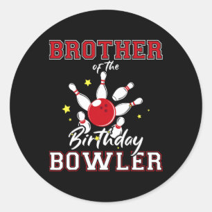 Brother Of The Birthday Bowler Bday Bowling Celebr Classic Round Sticker