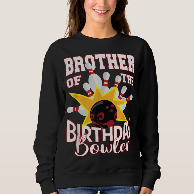 Brother Of The Birthday Bowler Kid Bowling Party Sweatshirt (Front)
