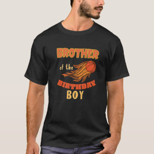 Brother Of The Birthday Boy Basketball Theme Match T-Shirt