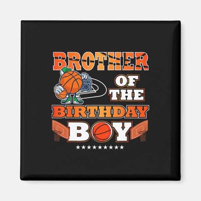 Brother Of The Birthday Boy Bysketbyll Player B-da Magnet (Front)