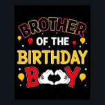 Brother Of The Birthday Boy Matching Family Birthd Poster<br><div class="desc">Brother Of The Birthday Boy Matching Family Birthday Party</div>