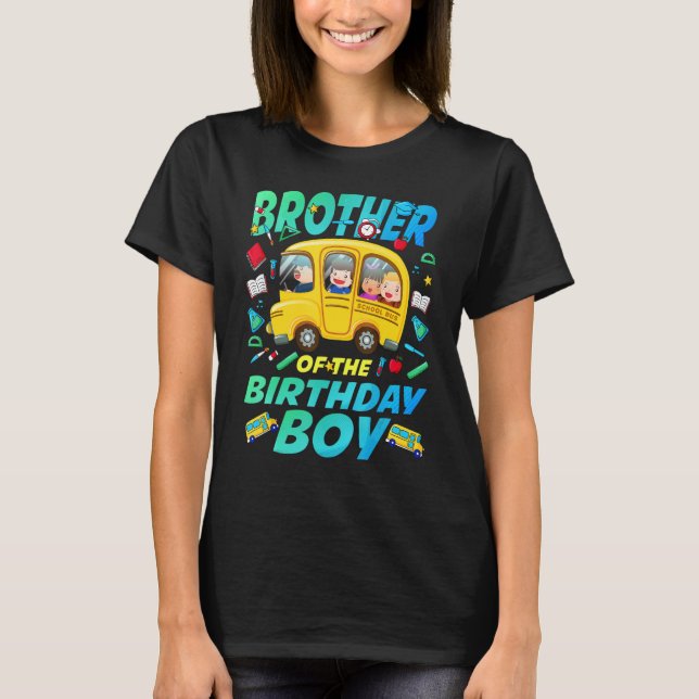 Brother of the Birthday Boy School Bus Bday Family T-Shirt (Front)