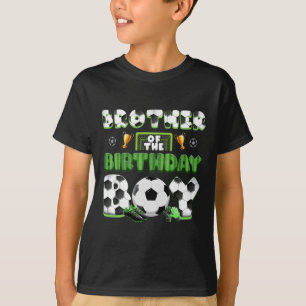 Brother Of The Birthday Boy Soccer Group Family Ma T-Shirt