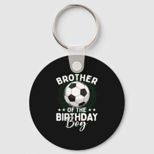 Brother Of The Birthday Boy Soccer Player Birthday Key Ring
