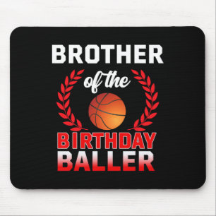 Brother Of The Birthday Byller Bysketbyll Theme Bd Mouse Mat