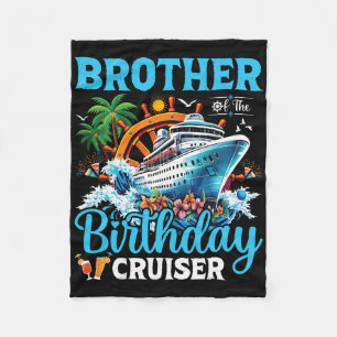 Brother Of The Birthday Cruiser Cruise Boat Birthd Fleece Blanket