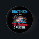 Brother Of The Birthday Cruiser Funny Cruise Birth 6 Cm Round Badge<br><div class="desc">Brother Of The Birthday Cruiser Funny Cruise Birthday Gifts</div>