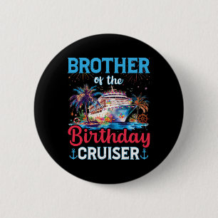 Brother Of The Birthday Cruiser Funny Cruise Birth 6 Cm Round Badge